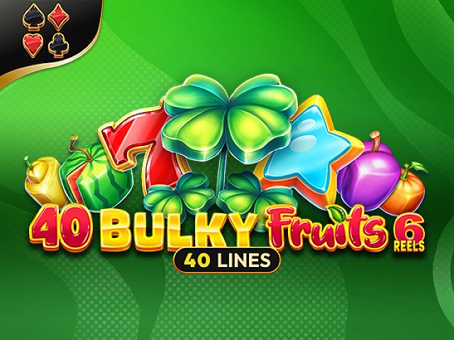 40 Bulky Fruits 6 Reels