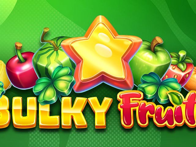 Bulky Fruits