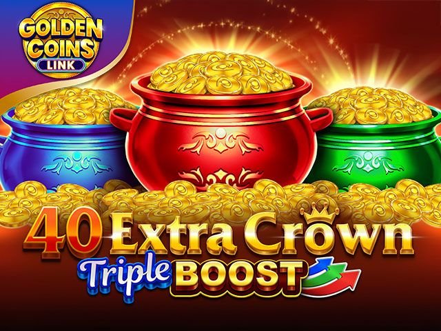 40 Extra Crown Triple Boost Golden Coins Link