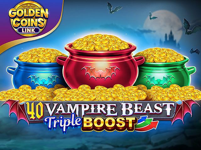 40 Vampire Beast Triple Boost Golden Coins Link