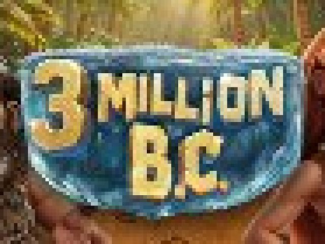 3 Million B.C.™