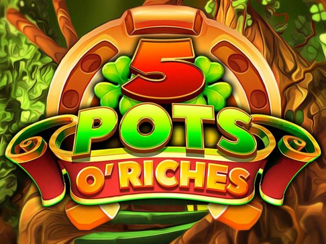 5 Pots O' Riches