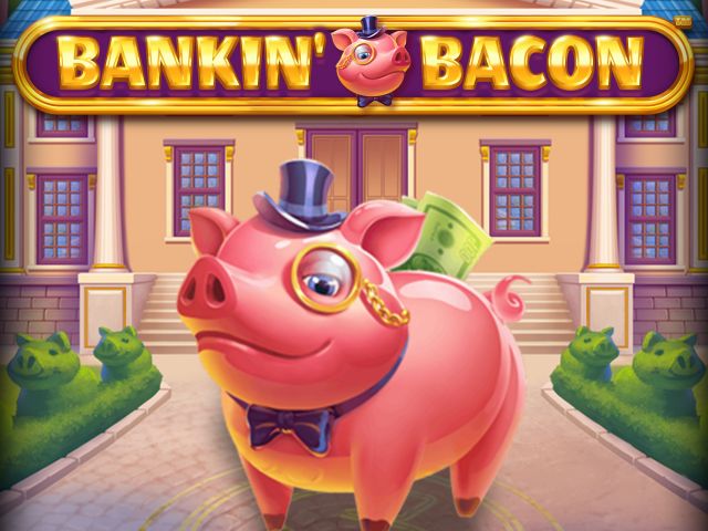 Bankin' Bacon