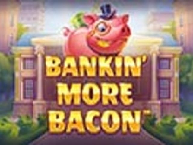 Bankin' More Bacon