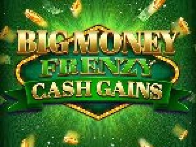 Big Money Frenzy Cash Gains