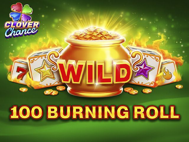 100 Burning Roll