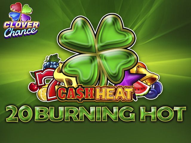 20 Burning Hot Cash Heat