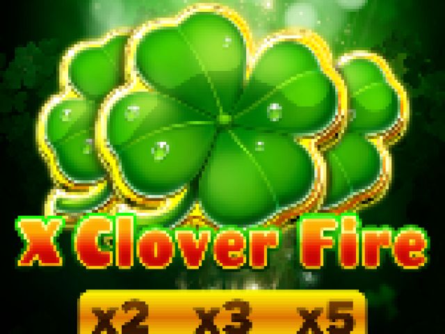 X Clover Fire