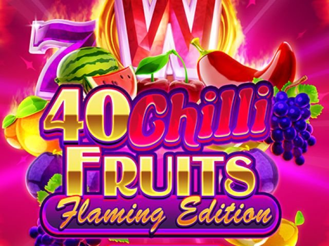 40 Chilli Fruits Flaming Edition