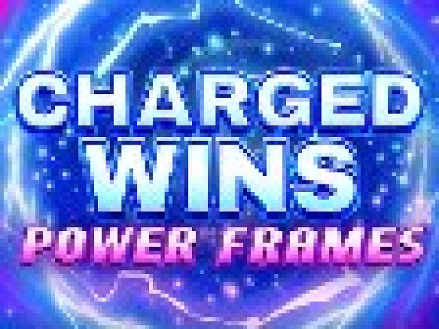 Charged Wins: Power Frames