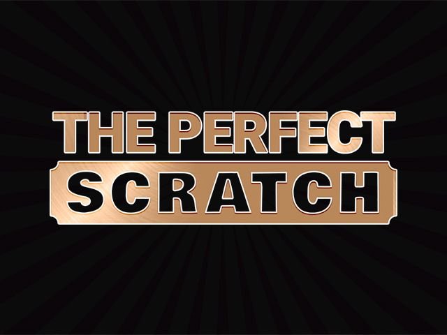 The Perfect Scratch