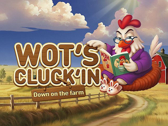 Wot’s Cluck’in Down on the farm