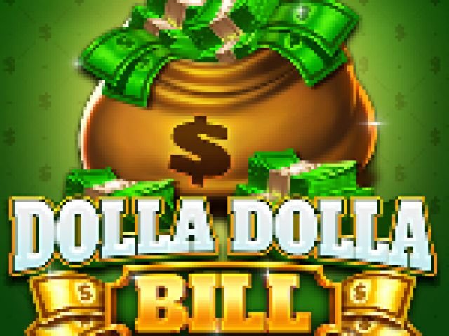 Dolla Dolla Bill 