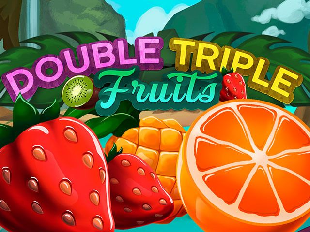 Double Triple Fruits