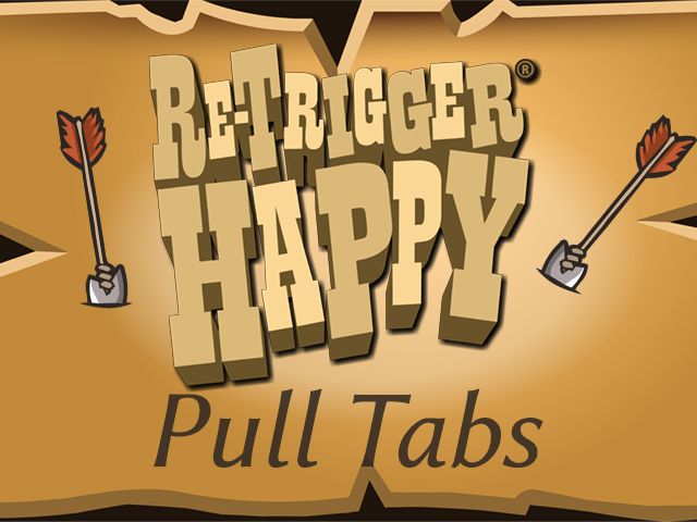 Re-Trigger Happy Pull Tab