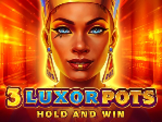 3 Luxor Pots: Hold and Win