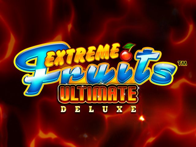 Extreme Fruits Ultimate Deluxe