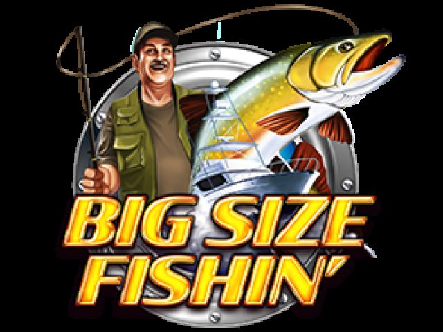 Big Size Fishin'