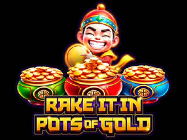 Rake it in Pots of Gold