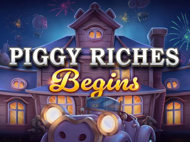 Piggy Riches Begins