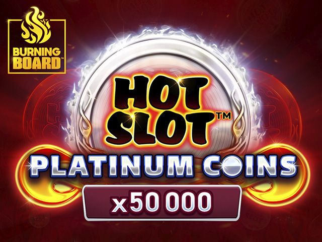 Hot Slot™: Platinum Coins Burning Board™