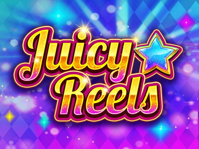 Juicy Reels