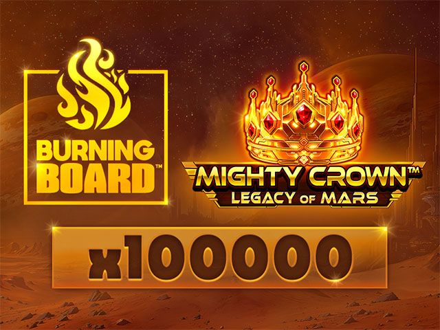 Mighty Crown™: Legacy of Mars Burning Board™