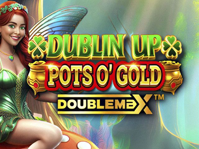 Dublin Up Pots O’ Gold Doublemax