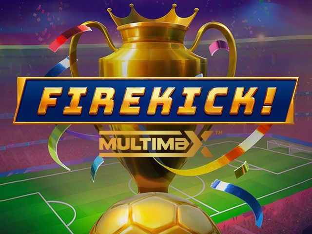 Firekick! MultiMax™