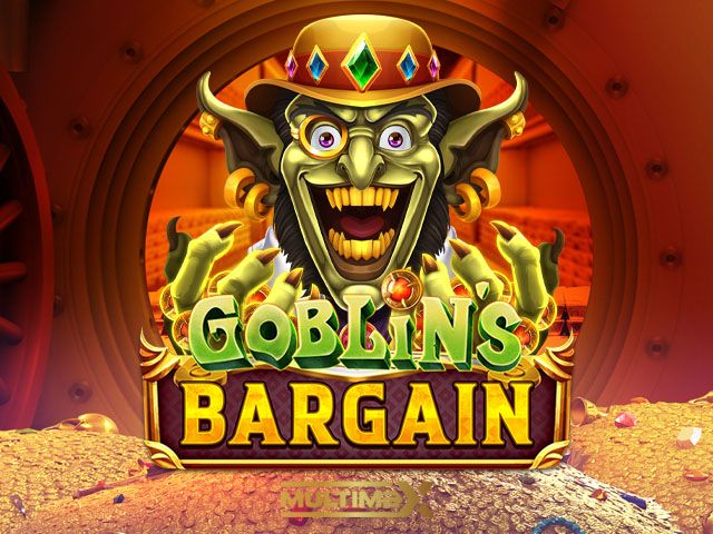 Goblin’s Bargain MultiMax™