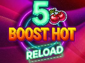 5 Boost Hot RELOAD