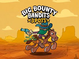 Big Bounty Bandits: 3 Pots