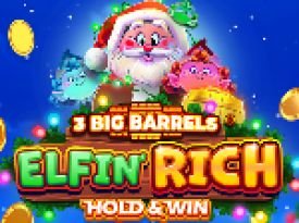3 Big Barrels Elfin' Rich