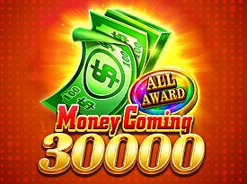 Money Coming 30000