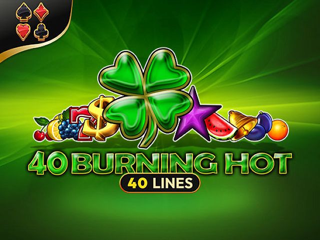 40 Burning Hot